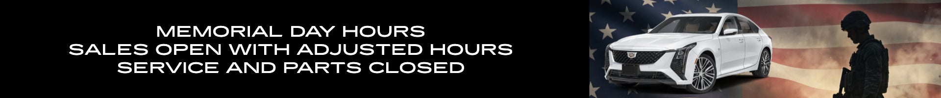 Memorial Day Hours Sales Open with Adjusted Hours Service and Parts Closed