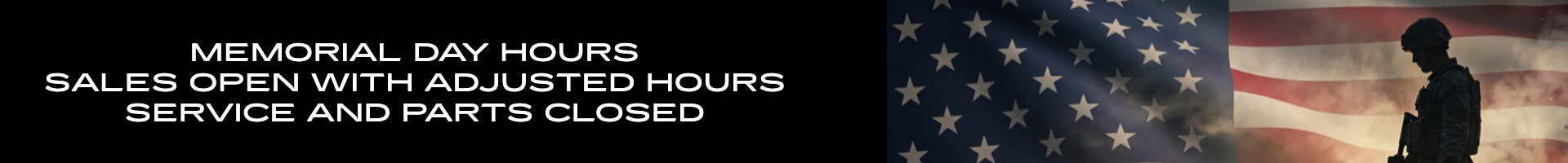 Memorial Day Hours Sales Open with Adjusted Hours Service and Parts Closed